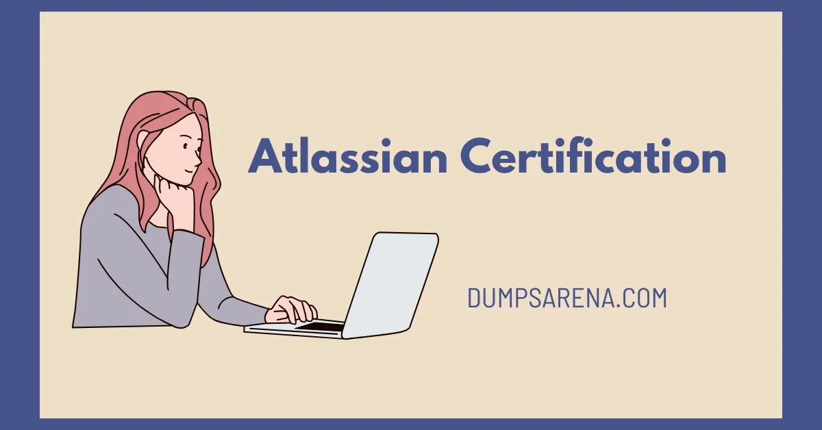 Atlassian Certification - Latest Tips & Tricks For Succeed